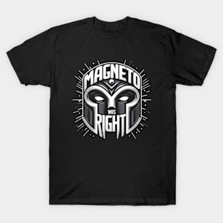 Magneto Was Right T-Shirt